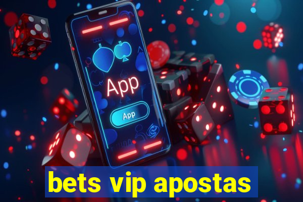 bets vip apostas